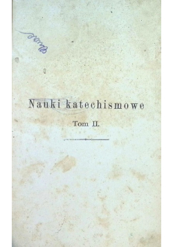 Nauki Katechismowe o Prawdach wiary i obyczajów Tom II 1886 r.