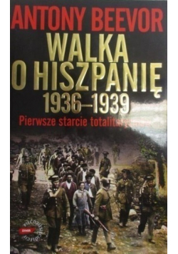 Walka o Hiszpanię 1936 - 1939 Pierwsze starcie totalitaryzmów