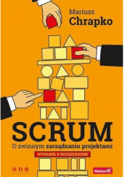 Scrum O zwinnym zarządzaniu projektami