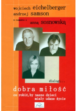 Dobra miłość  co robić, by nasze dzieci miały udane życie