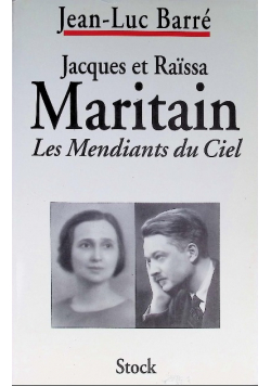 Jacques et Raïssa Maritain. Les mendiants du Ciel.