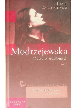 Wielkie biografie 34 Modrzejewska Życie w odsłonach t.1