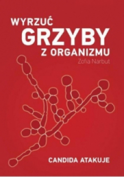 Wyrzuć grzyby z organizmu Candida atakuje