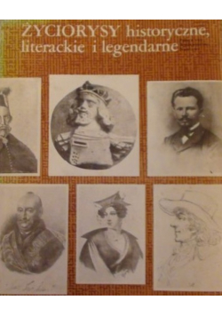 Życiorysy historyczne literackie i legendarne