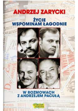 Życie wspominam łagodnie W rozmowach z Andrzejem Pacułą