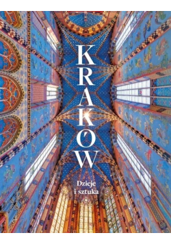 Kraków. Dzieje i sztuka