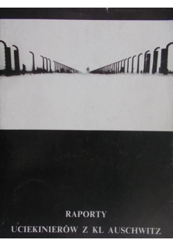 Raporty uciekinierów z KL Auschwitz