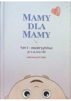 Mamy dla mamy Tom 2 Macierzyństwo Jak to się teraz robi