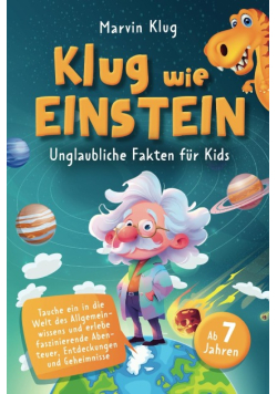 Klug wie Einstein - Unglaubliche Fakten für Kids