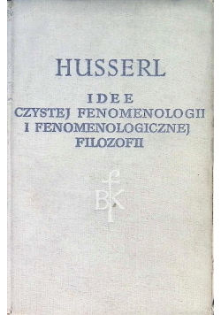 Idee czystej fenomenologii i fenomenologicznej  filozofii