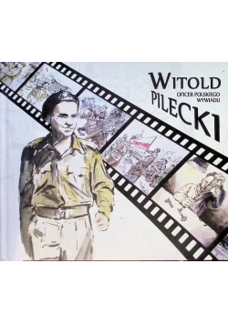 Witold Pilecki oficer polskiego wywiadu