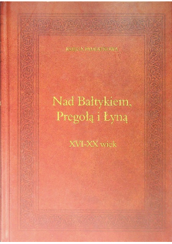 Księga Pamiątkowa Nad Bałtykiem Pregołą i Łyną