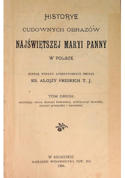Historye cudownych obrazów Najświętszej Maryi Panny w Polsce Tom 2 1904 r.