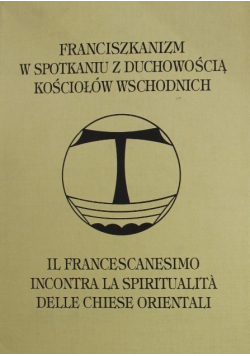 Franciszkanizm w spotkaniu z duchowością kościołów wschodnich Nr 2 / 96