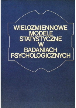 Wielozmiennowe modele statystyczne w badaniach psychologicznych