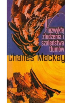 Niezwykłe złudzenia i szaleństwa tłumów