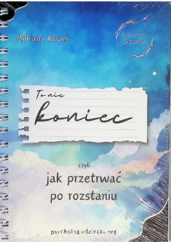 To nie koniec, czyli jak przetrwać po rozstaniu