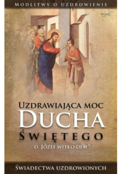 Uzdrawiająca moc Ducha Świętego