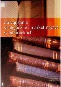 Zarządzanie strategiczne i marketingowe w bibliotekach