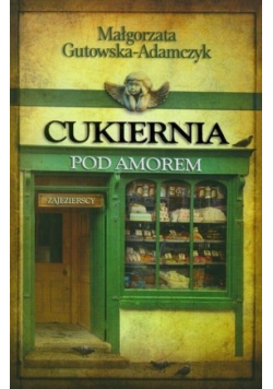 Cukiernia pod Amorem Tom 1 Zajezierscy