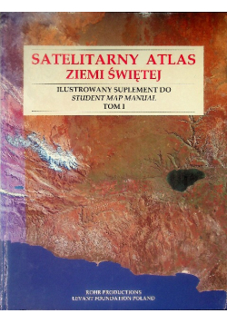 Satelitarny atlas Ziemi Świętej Tom I