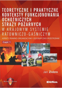 Teoretyczne i praktyczne konteksty funkcjonowania ochotniczych straży pożarnych w krajowym systemie ratowniczo gaśniczym