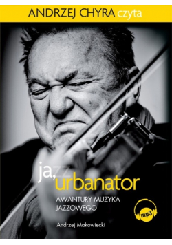 Ja Urbanator Awantury muzyka jazzowego Audiobook