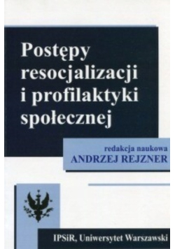 Postępy resocjalizacji i profilaktyki społecznej