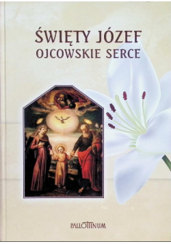 Święty Józef. Ojcowskie serce