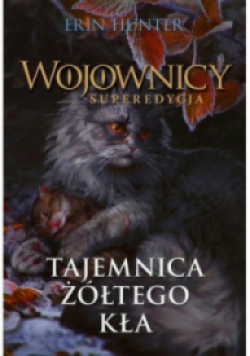 Wojownicy Superedycja Tom 3 Tajemnica Żółtego Kła