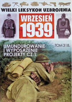 Wielki Leksykon Uzbrojenia  Tom 318 Umundurowanie i wyposażenie projekty Część 1