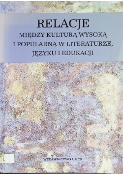 Relacje między kulturą wysoką i popularną w literaturze, języku i edukacji
