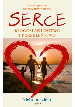 Serce Błogosławieństwo i przekleństwo