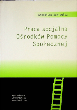 Praca socjalna ośrodków pomocy społecznej