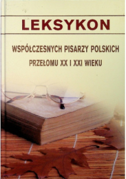Leksykon współczesnych pisarzy polskich XX XXI w