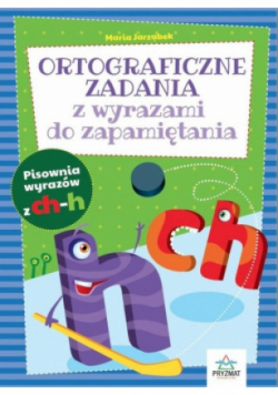 Ortograficzne zadania z wyrazami do zapamiętania CH-H