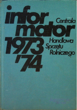 Centrala handlowa sprzętu rolniczego informator 1973/74