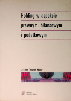 Holding w aspekcie prawnym, bilansowym i podatkowyn