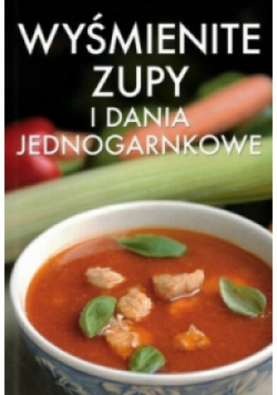 Wyśmienite zupy i dania jednogarnkowe