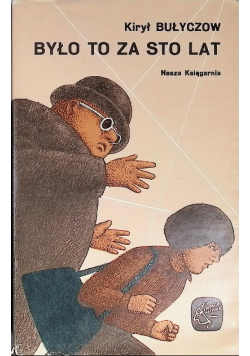 Było to za sto lat