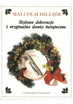 Stylowe dekoracje i oryginalne dania świąteczne