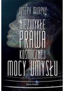 Niezwykłe prawa kosmicznej mocy umysłu