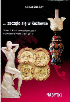 Katalog wystawy zaczęło się w Kozłówce Dokonania
