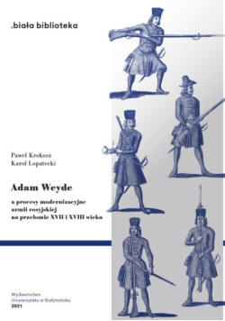Adam Weyde a procesy modernizacyjne armii rosyjskiej na przełomie XVII i XVIII wieku