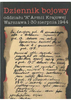 Dziennik bojowy oddziału A Armii Krajowej Warszawa 1 - 30 sierpnia 1944
