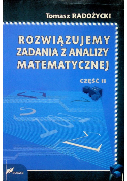 Rozwiązujemy zadania z analizy matematycznej Część 2