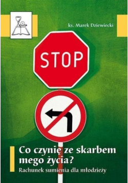 Co czynię ze skarbem mego życia?