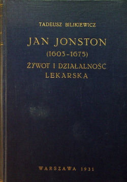 Jan Jonston ( 1603 - 1675 ) Żywot i działalność lekarska 1931 r.