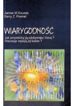 Wiarygodność Jak ją zdobywają i tracą Dlaczego żądają jej ludzie