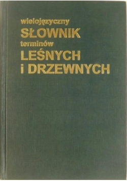 Wielojęzyczny słownik terminów leśnych i drzewnych